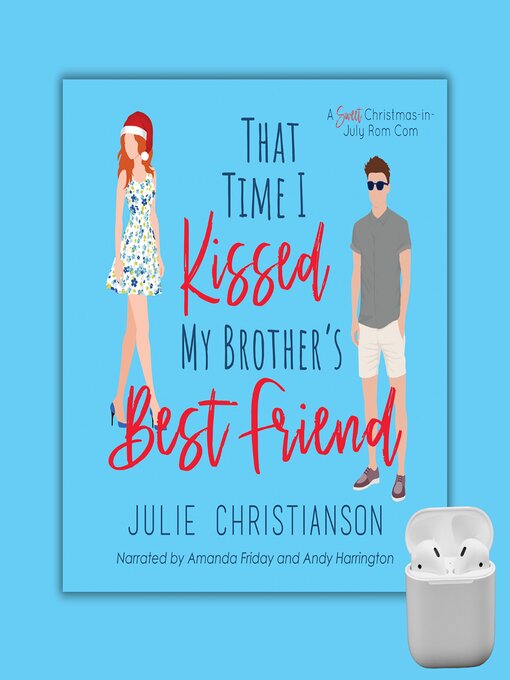 Title details for That Time I Kissed My Brother's Best Friend by Julie Christianson - Available